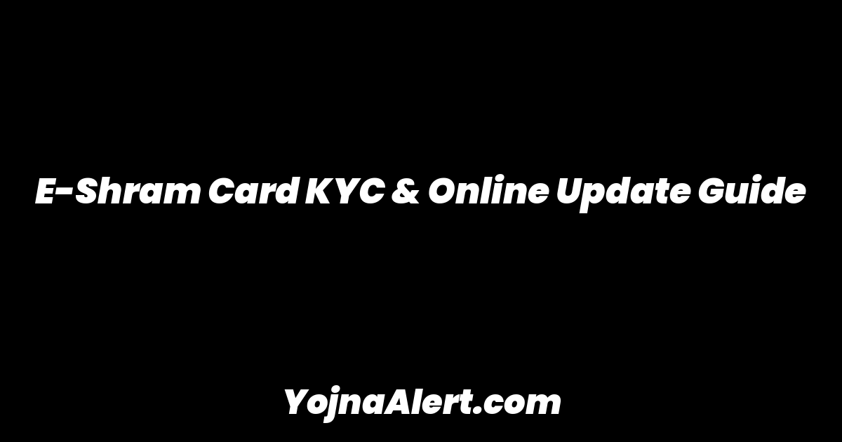 E-Shram Card KYC & Online Update Guide