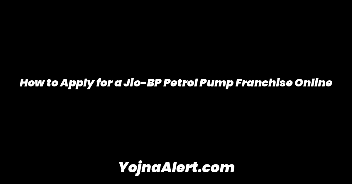 How to Apply for a Jio-BP Petrol Pump Franchise Online
