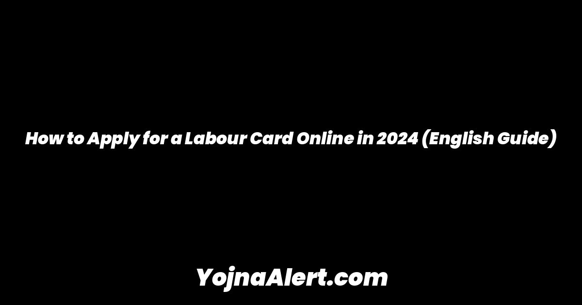 How to Apply for a Labour Card Online in 2024 (English Guide)