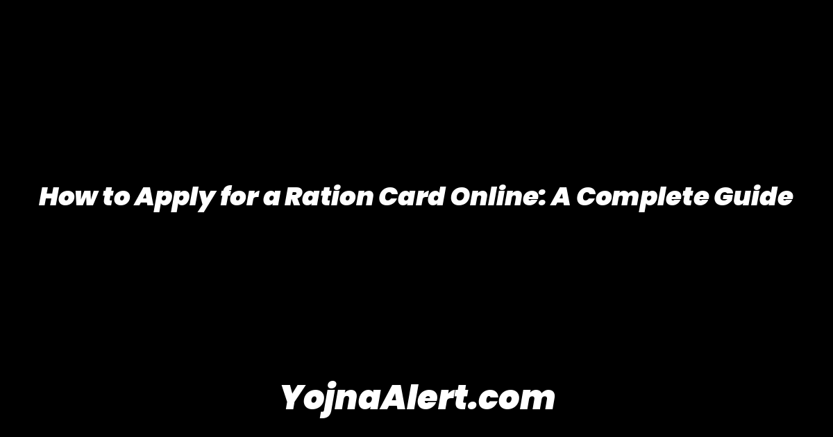 How to Apply for a Ration Card Online: A Complete Guide