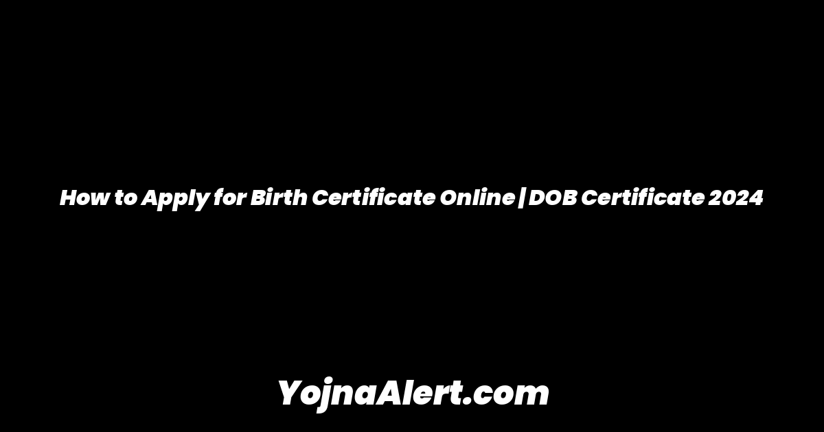 How to Apply for Birth Certificate Online | DOB Certificate 2024