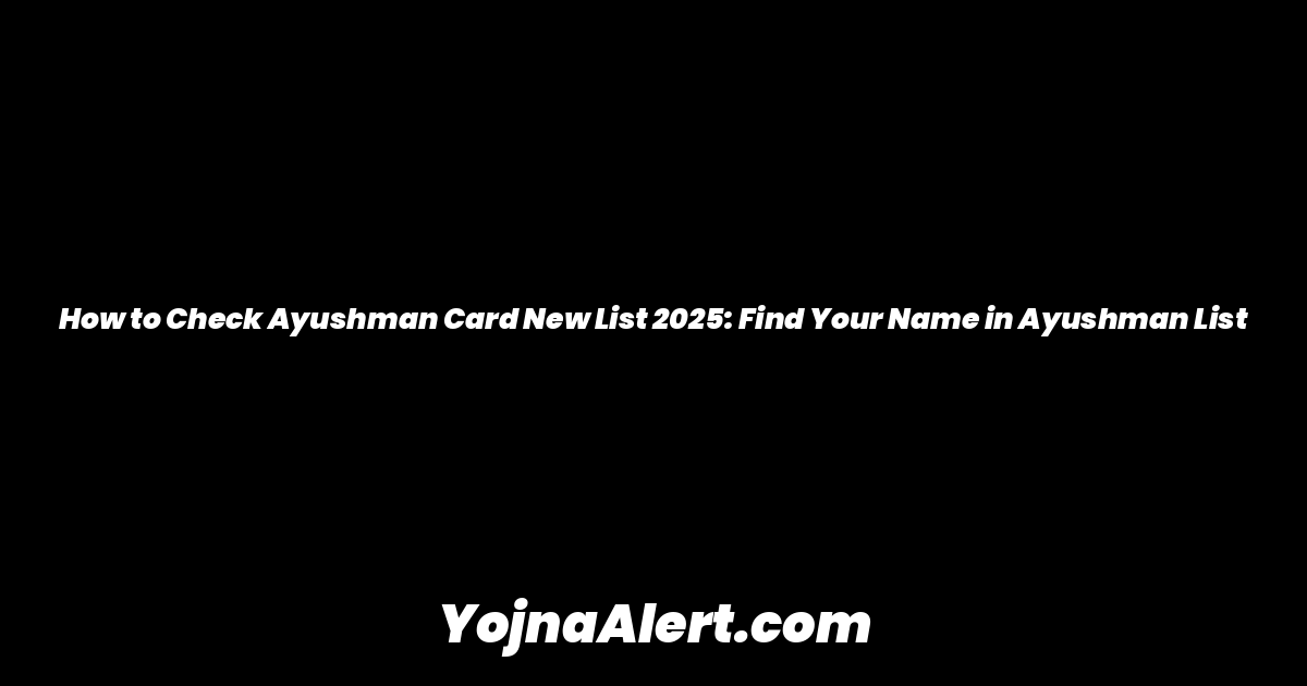How to Check Ayushman Card New List 2025: Find Your Name in Ayushman List