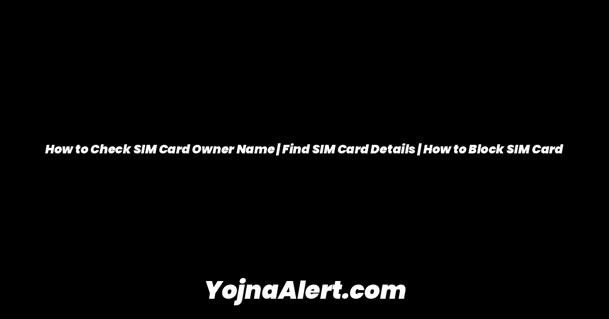 How to Check SIM Card Owner Name | Find SIM Card Details | How to Block SIM Card