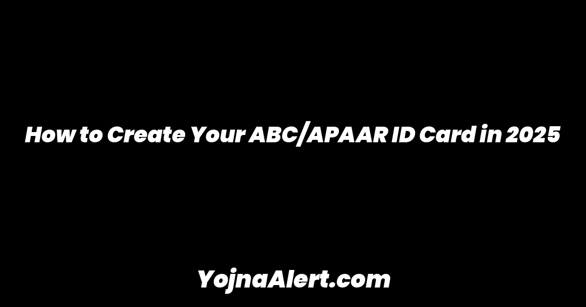 How to Create Your ABC/APAAR ID Card in 2025
