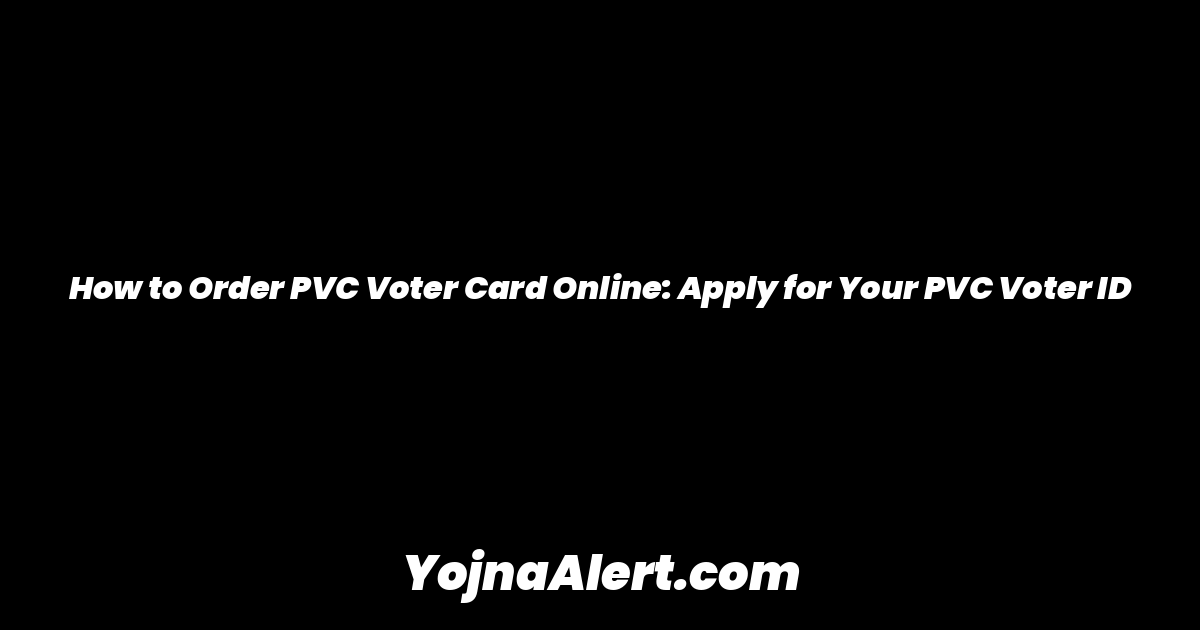 How to Order PVC Voter Card Online: Apply for Your PVC Voter ID