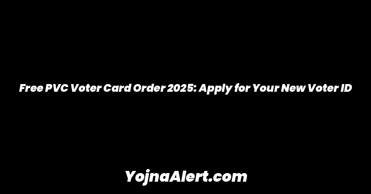 Free PVC Voter Card Order 2025: Apply for Your New Voter ID