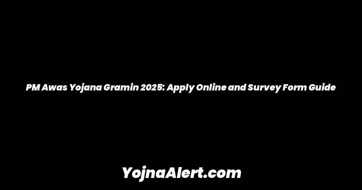PM Awas Yojana Gramin 2025: Apply Online and Survey Form Guide
