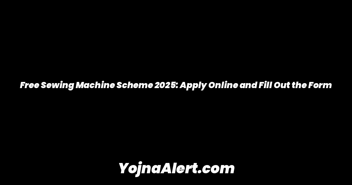 Free Sewing Machine Scheme 2025: Apply Online and Fill Out the Form